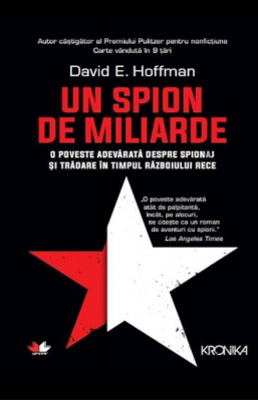 Un spion de miliarde. O poveste adevarata despre spionaj si tradare in timpul Razboiului Rece