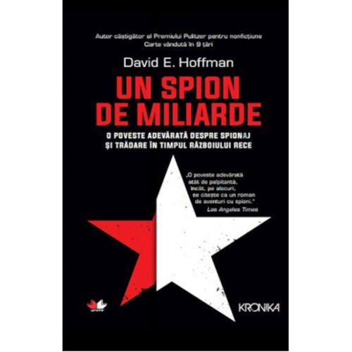 Un spion de miliarde. O poveste adevarata despre spionaj si tradare in timpul Razboiului Rece
