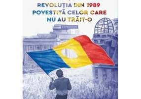 Revolutia din 1989 povestita celor care nu au trait-o. O introducere