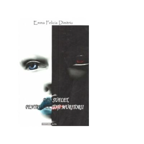 Din suflet, pentru noi, toti muritorii