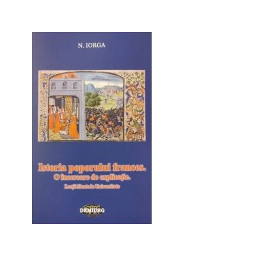 Istoria poporului frances. O incercare de explicatie. Lectii facute la Universitate