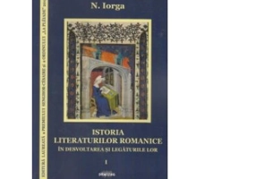 Istoria literaturilor romanice in desvoltarea si legaturile lor (vol. 1 - 2)