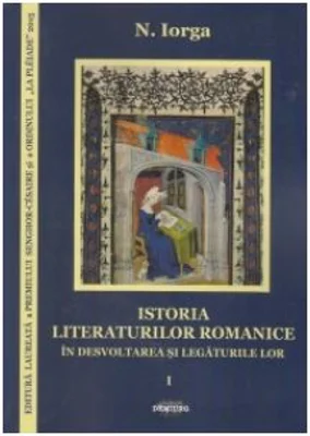 Istoria literaturilor romanice in desvoltarea si legaturile lor (vol. 1 - 2)