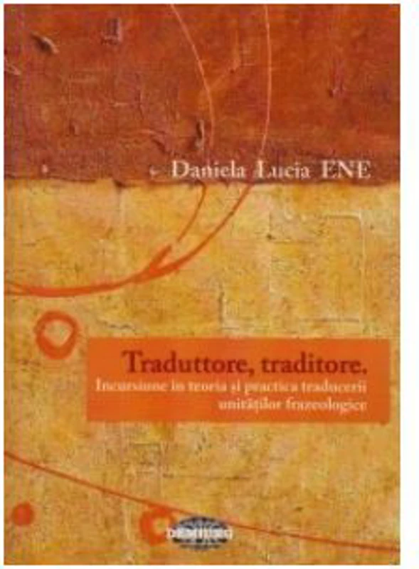 Traduttore, traditore. Incursiune in teoria si practica traducerii unitatilor frazeologice