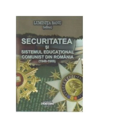 Securitatea si sistemul educational comunist din Romania (1948-1989)