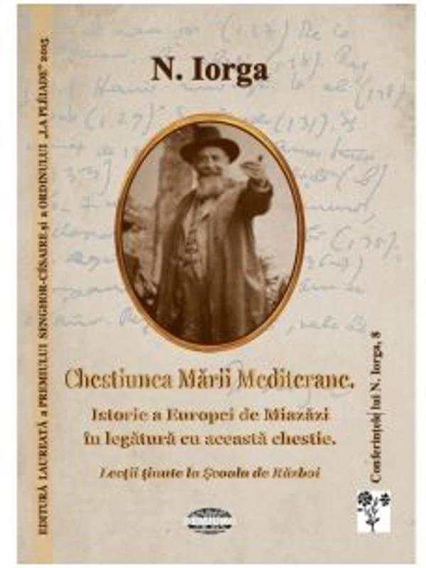 Chestiunea Marii Mediterane. Istorie a Europei de Miazazi in legatura cu aceasta chestie. Lectii tinute la Scoala de Razboi
