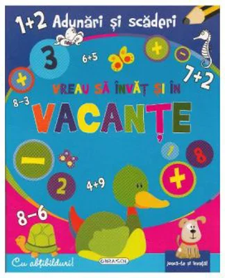 Vreau sa invat si in vacante. Adunari si scaderi. Carte cu abtibilduri