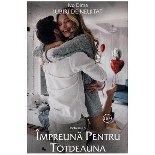 Iubiri de neuitat. Volumul 5. Impreuna pentru totdeauna
