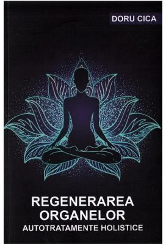 Regenerarea organelor. Autotratamente holistice