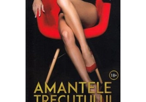 Amantele trecutului. Ultimii pasi volumul 3