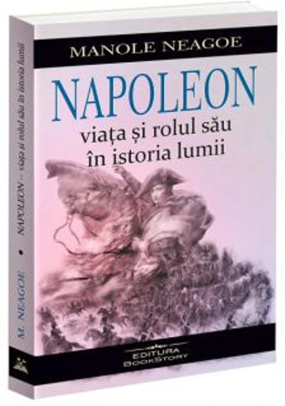 Napoleon. Viata si rolul sau in istoria lumii
