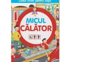 Micul calator. Codul rutier pentru copii