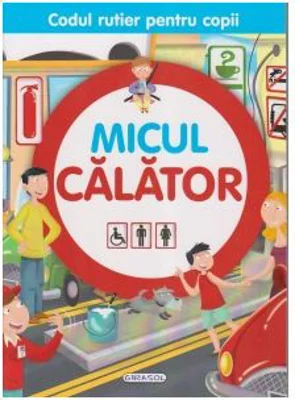 Micul calator. Codul rutier pentru copii