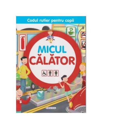 Micul calator. Codul rutier pentru copii