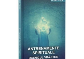 Antrenamente spirituale. Ucenicul vrajitor