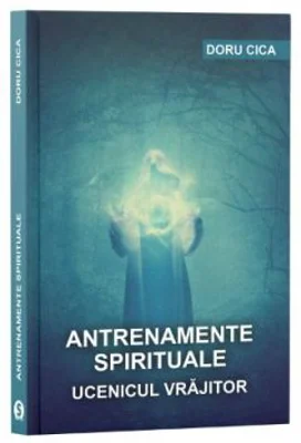 Antrenamente spirituale. Ucenicul vrajitor