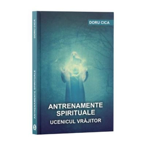 Antrenamente spirituale. Ucenicul vrajitor