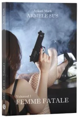 Armele sus, Volumul 1, Femme Fatale