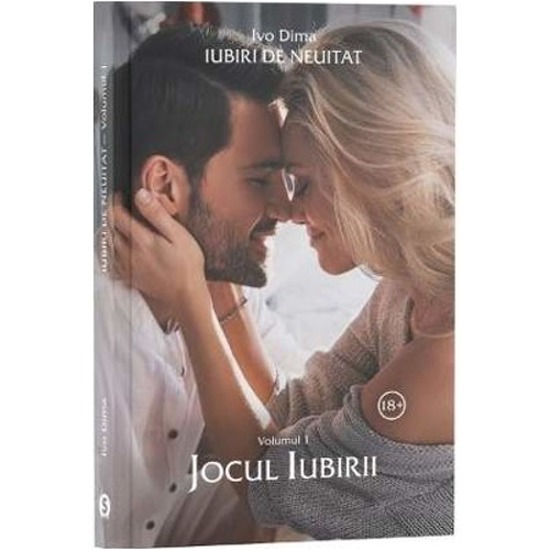 Iubiri de neuitat. Volumul 1. Jocul iubirii
