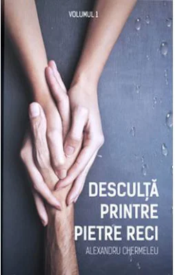 Desculta printre pietre reci. Volumul I