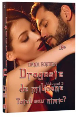 Totul sau nimic? Volumul 3 din seria Dragoste de milioane