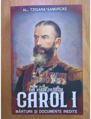 Din viata regelui Carol I. Marturii si documente inedite