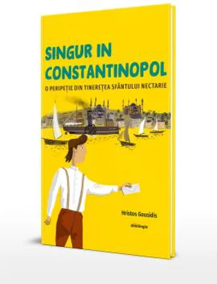 Singur in Constantinopol. O peripetie din tineretea Sfantului Nectarie
