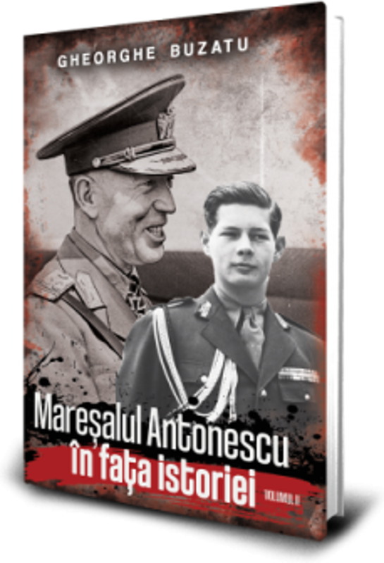 Maresalul Antonescu in fața istoriei (vol. 2)