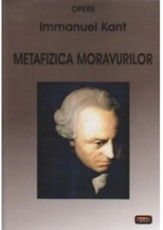 Metafizica moravurilor – Immanuel Kant