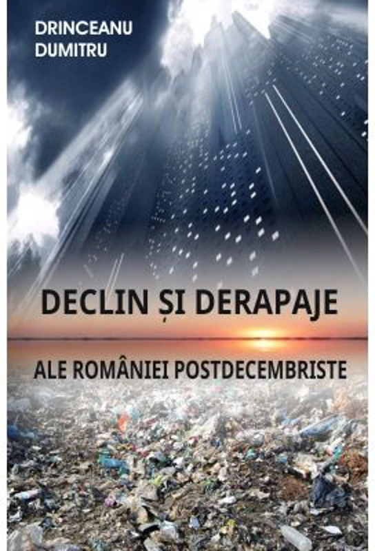 Declin si derapaje ale Romaniei postdecembriste