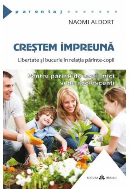 Crestem impreuna. Libertate si bucurie in relatia parinte-copil