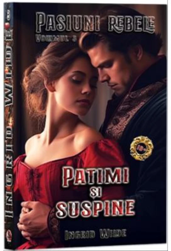 Pasiuni rebele, Vol. 3, Patimi si suspine