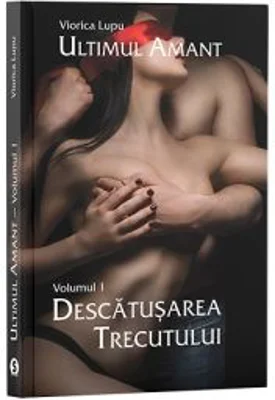 Ultimul amant. Volumul I, Descatusarea trecutului