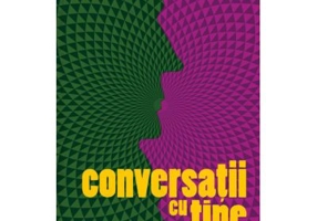 Conversatii cu tine