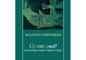 Ce este omul? Antropologia actuala in lumina teologiei