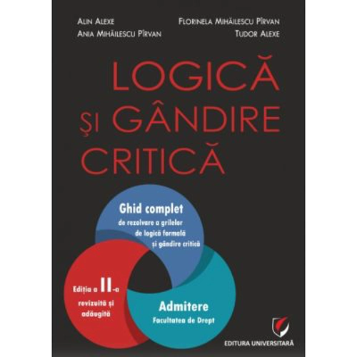 Logica si gandire critica. Ghid complet de rezolvare a grilelor de logica formala si gandire critica. Admitere Facultatea de Drept