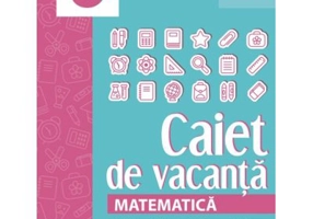 Matematica. Caiet de vacanta. Suport teoretic, exercitii si probleme aplicative. Clasa a 5-a, editia a 4-a