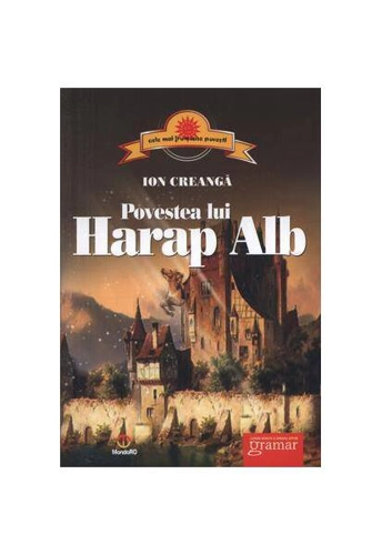 Povestea lui Harap Alb - Paperback - Ion Creangă - Gramar