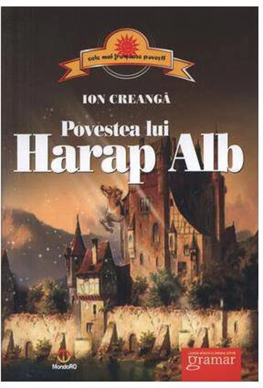 Povestea lui Harap Alb - Paperback - Ion Creangă - Gramar
