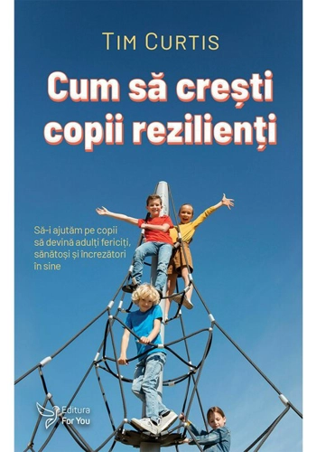 Cum sa cresti copii rezilienti