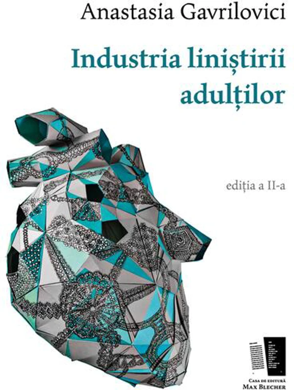 Industria liniștirii adulților - Paperback brosat - Anastasia Gavrilovici - Casa de editură Max Blecher