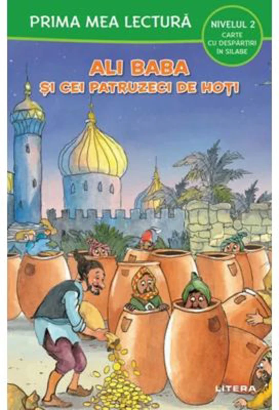 Prima mea lectura. Ali Baba si cei patruzeci de hoti. Carte cu despartiri in silabe (Nivelul 2)