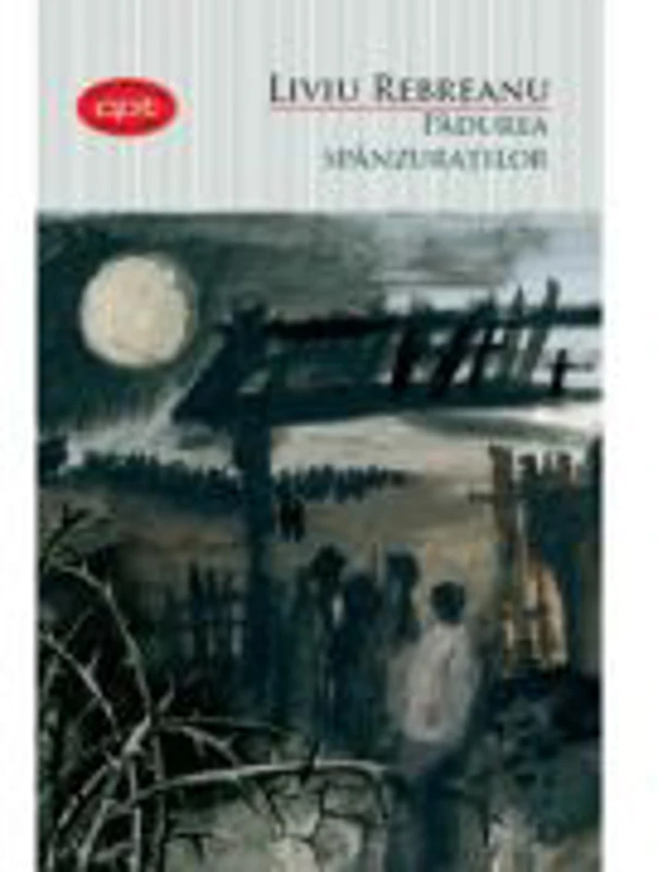 Padurea spanzuratilor volumul 10 - Liviu Rebreanu