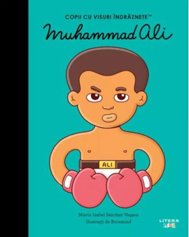 Muhammad Ali. Volumul 52. Copii cu visuri indraznete - Maria Isabel Sanchez Vegara