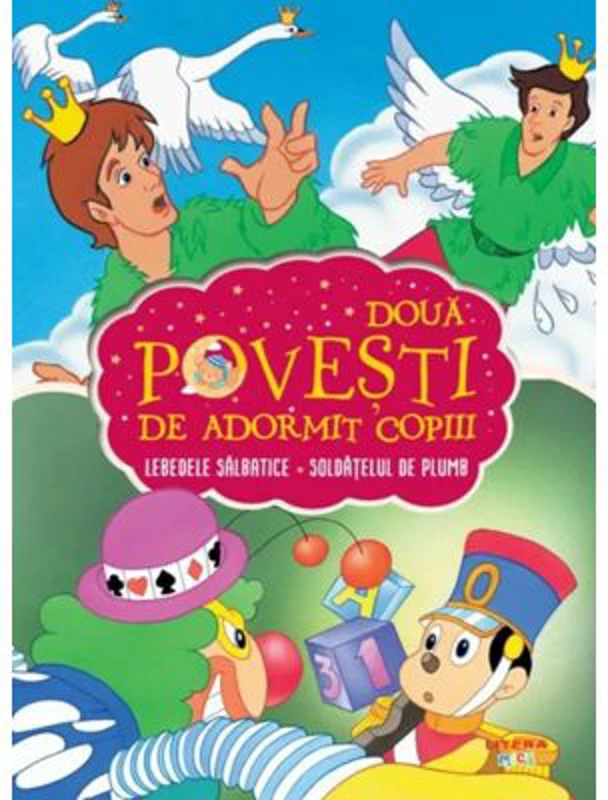 Doua povesti de adormit copiii. Lebedele salbatice. Soldatelul de plumb