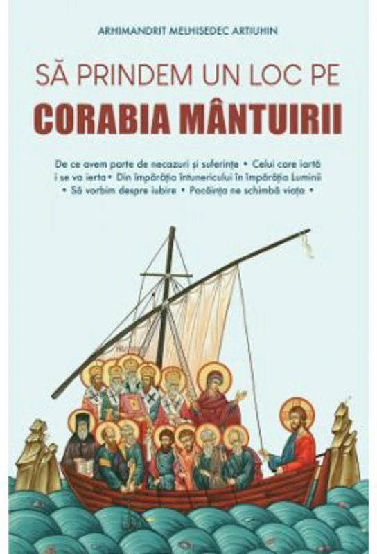 Sa prindem un loc pe corabia mantuirii - Melhisedec Artiuhin