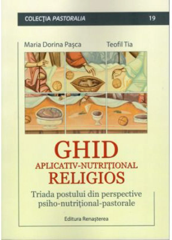 Ghid aplicativ-nutritional religios. Triada postului din perspective psiho-nutritional-pastorale - Teofil Tia