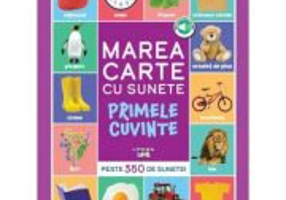 Bebe invata. Marea carte cu sunete. Primele cuvinte. Peste 350 de sunete!