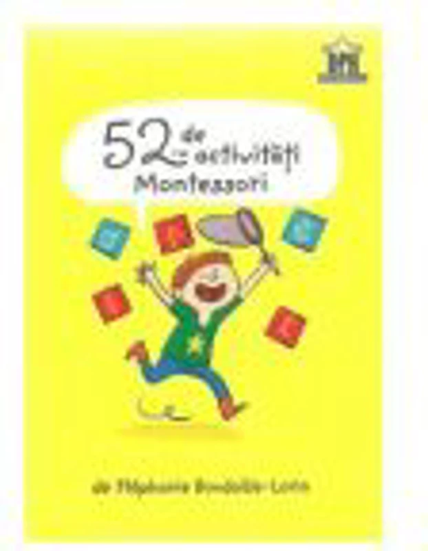 52 de activitati Montessori - Stephanie Boudaille-Lorin