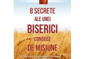 8 secrete ale unei biserici conduse de misiune